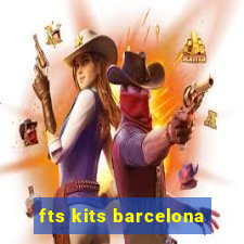 fts kits barcelona